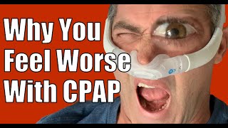 Why You Feel Worse with CPAP and How to Feel Better cpap apnea [upl. by Ingram]