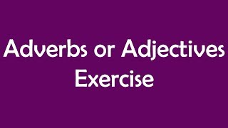 Adverbs or Adjectives Exercise [upl. by Ebby435]