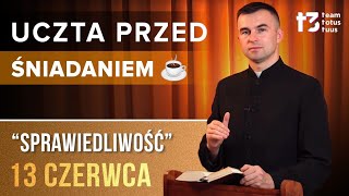 UCZTA PRZED ŚNIADANIEM ☕  Sprawiedliwość EWANGELIA  13 CZERWCA [upl. by Cobbie389]