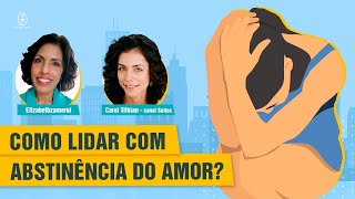 COMO LIDAR COM ABSTINÊNCIA DO AMOR – CAROL TILKIAN  SOLTOS [upl. by Hope648]