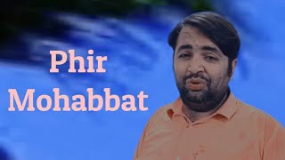 Phir Mohabbat  Talha Khatri [upl. by Drol422]