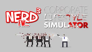 Nerd³ FW  Corporate Lifestyle Simulator [upl. by Doy]