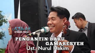 PENGANTIN BARU  GAMARESYEH  AJIBAH MUSIC  Voc Ustdz NURUL HAKIM [upl. by Waal]