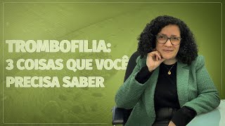 Trombofilia 3 coisas que você precisa saber [upl. by Pirri]