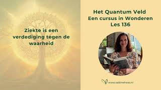 Les 136 Een Cursus in Wonderen en het Quantumveld [upl. by Hollis]