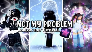 NOT MY PROBLEM ROBLOX EDIT TUTORIAL  NotCrazyCallie  capcut amp videostar pro [upl. by Maximilien]