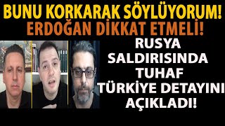 BUNU KORKARAK SÖYLÜYORUM ERDOĞAN DİKKAT ETMELİ RUSYA SALDIRISINDA TUHAF TÜRKİYE DETAYINI AÇIKLADI [upl. by Jermayne276]