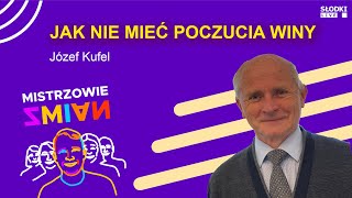 Jak nie mieć poczucia winy podczas zmiany  Józef Kufel  Mistrzowie zmian [upl. by Turnbull331]