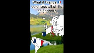 What If France Colonized It’s Neighbors [upl. by Seniag]