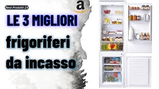 ➤ Le 3 migliori frigoriferi da incasso ✓ [upl. by Odrick]