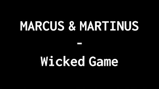 MARCUS amp MARTINUS  Wicked Game lyrics [upl. by Fauman]