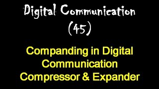 Digital Communication 45 Companding in Digital Communication Effect on Quantization Error [upl. by Erdda]