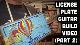 License Plate Guitar  Build Video Part 2 [upl. by Eelitan710]