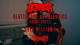 Acrania  Gluttonous Abomination Kyle Williams Vocal Cover [upl. by Aerdnahc]