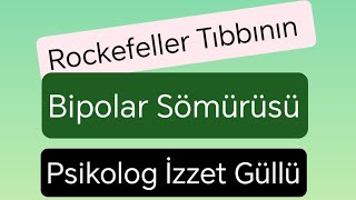 Rockefeller Tıbbı ve Bipolar Sömürüsü [upl. by Sheepshanks]