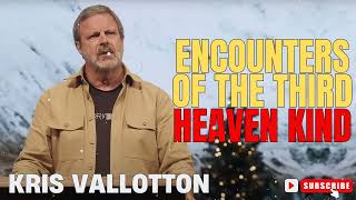 Kris Vallotton  Encounters of the Third Heaven Kind [upl. by Meletius973]