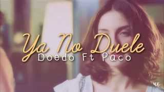 Doedo  Ya No Duele Ft Paco Rdz Vídeo  Letra [upl. by Anawqahs85]