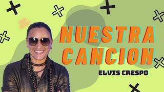 Elvis Crespo  Nuestra Cancion Letra  Mix Reggaeton 2024 [upl. by Adelric]