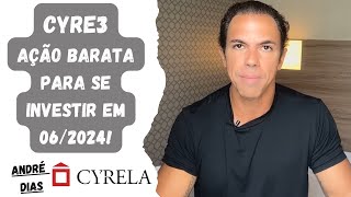 CYRE3  Ação barata para se investir em 062024 [upl. by Suhpoelc]