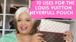 10 USES FOR THE LOUIS VUITTON NEVERFULL POUCH [upl. by Ilrahs]