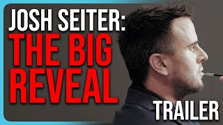 Josh Seiter The Big Reveal Trailer [upl. by Aneliram]