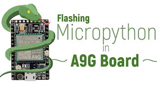 Step by Step Guide to Flash Micropython Firmware on A9G Board [upl. by Carlye244]