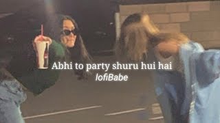 Abhi to party shuru hui hai  Badshah song  Slowed  reverb  A A F Y [upl. by Ahkos]