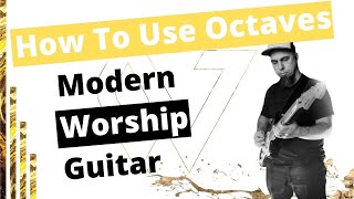 How To Use Octaves  Modern Worship Guitar [upl. by Ashwell]