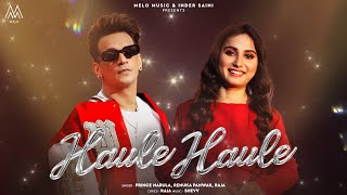 Haule Haule  Prince Narula  Renuka Panwar  Tanu Rawat  Raja  Ginni Soni  Shevv  Melo Music [upl. by Lodmilla836]