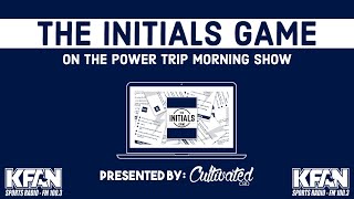 The 452nd Initials Game on The Power Trip Morning Show [upl. by Munafo]