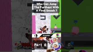 Who Can Make The Furthest Jump With A Final Smash  Part 4 [upl. by Gonzalo199]