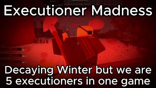 Decaying Winter Executioner Madness [upl. by Annaillil193]