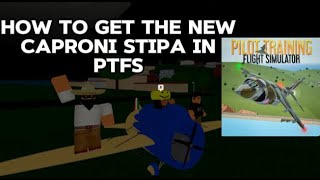 How to get the new Caproni Stipa in PTFS  ROBLOX [upl. by Anelrac928]