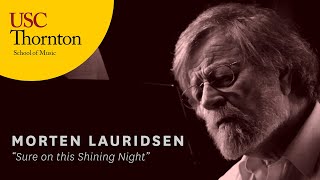 Morten Lauridsen “Sure On This Shining Night” [upl. by Anelim]