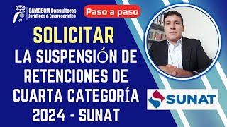 Cómo solicitar la suspensión de retenciones de cuarta Categoría 2024  SUNAT Bien Explicado [upl. by Inaffets797]