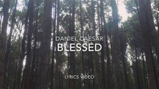 LYRICS Blessed  Daniel Caesar [upl. by Loise]