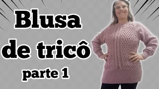 Como fazer tricô  Blusa de tricô costas frente e as mangas [upl. by Savior]