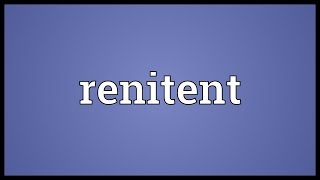 Renitent Meaning [upl. by Edualc]