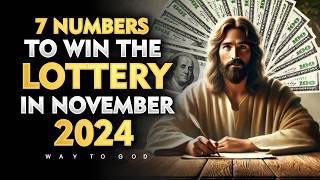 7 LUCKY NUMBERS to WIN the LOTTERY amp Become WEALTHY in November 2024  God’s Message [upl. by Noisla]