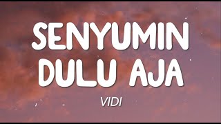 VIDI  Senyumin Dulu Aja Lirik [upl. by Nekcerb325]