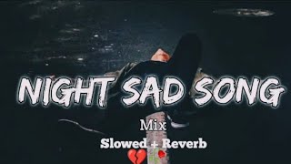 MOOD OFF 😭💔 SlowedReverb  Night Sad🥺 Songs  Broken Heart💔 Sad Song  New Lofi Sad😭 Song [upl. by Atekihc343]