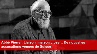 Abbé Pierre  Liaison maison close… De nouvelles accusations venues de Suisse [upl. by Dlaregztif159]