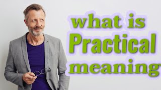 Practical  Meaning of practical [upl. by Seligman]