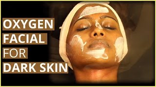 Oxygen Facial For DARK SKIN REJUVENATION FACIAL TREATMENT [upl. by Ahseikram]