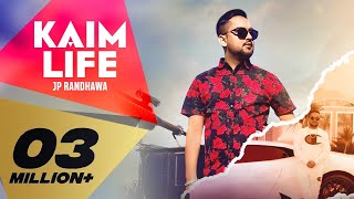 KAIM LIFE Full Video JP Randhawa Ft Karan Aujla  Deep Jandu I Latest Punjabi Songs 2019 [upl. by Broderic548]