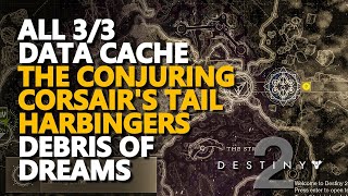 All Data Cache Debris of Dreams Destiny 2 Conjuring Corsairs Tail Harbingers [upl. by Haidedej]