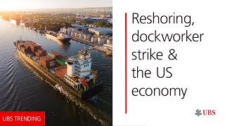 Reshoring dockworker strike and the US economy  UBS Trending [upl. by Kironde]