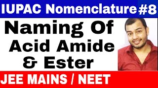 11 chap 12  IUPAC Nomenclature 08  Naming Of Acid Amide and Ester IIT JEE MAINS  NEET [upl. by Mungo607]