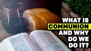 What Is Communion And Why Do We Do It [upl. by Korrie]