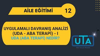 Aile Eğitimi  12 Uygulamalı Davranış Analizi UDA ABA Terapi I [upl. by Fritts]